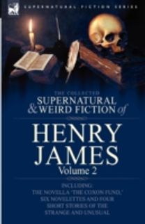 Collected Supernatural and Weird Fiction of Henry James