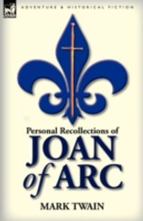 Personal Recollections of Joan of Arc