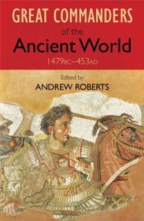 Great Commanders of the Ancient World 1479Bc - 453Ad