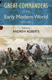 Great Commanders of the Early Modern World 1567-1865 Great Commanders of the Early Modern World 1567-1865