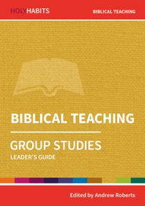 Holy Habits Group Studies: Biblical Teaching Holy Habits Group Studies: Biblical Teaching