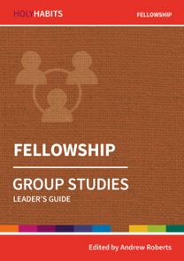Holy Habits Group Studies: Fellowship Holy Habits Group Studies: Fellowship