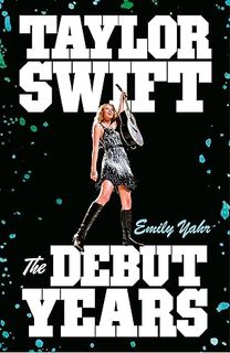 Taylor Swift: The Debut Years