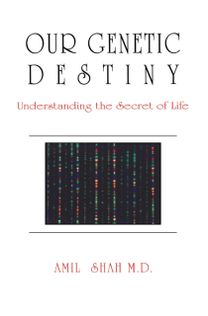 Our genetic destiny: understanding the secret of life