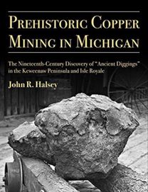 Prehistoric Copper Mining in Michigan Prehistoric Copper Mining in Michigan
