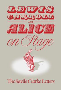 Lewis Carroll and "Alice" on Stage