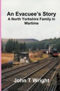 An Evacuee's Story a North Yorkshire Family in Wartime