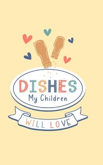 Dishes My Children will Love