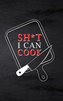 Sh*t I can Cook