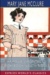 Armour's Monthly Cook Book, Vol. Ii No. 12 (Esprios Classics)