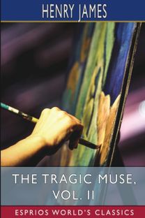 Tragic Muse, Vol. Ii (Esprios Classics)