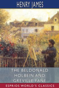 Beldonald Holbein and Greville Fane (Esprios Classics)