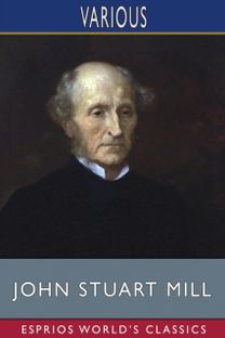 John Stuart Mill (Esprios Classics) John Stuart Mill (Esprios Classics)