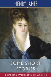 Some Short Stories (Esprios Classics)