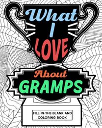 What I Love About Gramps Fill-in-the-Blank and Coloring Book