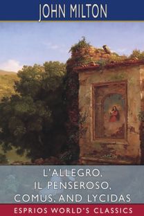 L'allegro, Il Penseroso, Comus, and Lycidas (Esprios Classics)