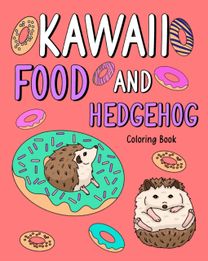 Kawaii Food and Hedgehog Coloring Book