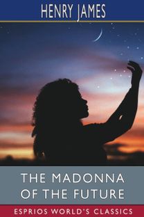 Madonna of the Future (Esprios Classics)