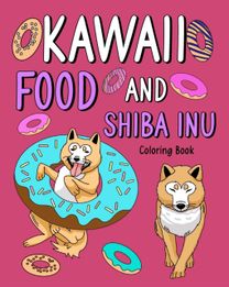 Kawaii Food and Shiba Inu Coloring Book