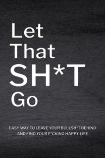 Let that Sh*t Go