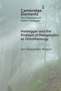 Heidegger and the Problem of Metaphysics as Ontotheology