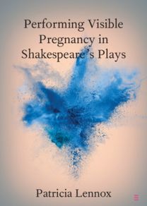 Performing Visible Pregnancy in Shakespeare's Plays Performing Visible Pregnancy in Shakespeare's Plays