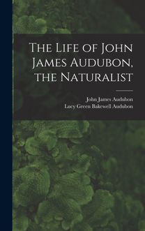 Life of John James Audubon, the Naturalist [microform]