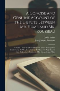 Concise and Genuine Account of the Dispute Between Mr. Hume and Mr. Rousseau Concise and Genuine Account of the Dispute Between Mr. Hume and Mr. Rousseau