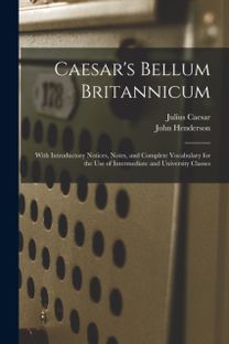 Caesar's Bellum Britannicum [Microform]