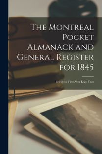 Montreal Pocket Almanack and General Register for 1845 [Microform]