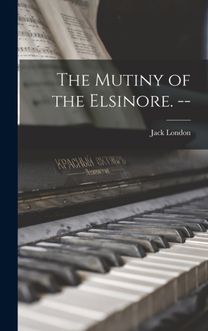 Mutiny of the Elsinore. --