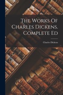 Works of Charles Dickens. Complete Ed