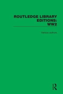 Routledge Library Editions: World War 2 Routledge Library Editions: World War 2