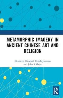Metamorphic Imagery in Ancient Chinese Art and Religion