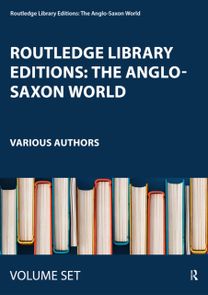 Routledge Library Editions: the Anglo-Saxon World