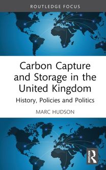 Carbon Capture and Storage in the United Kingdom Carbon Capture and Storage in the United Kingdom