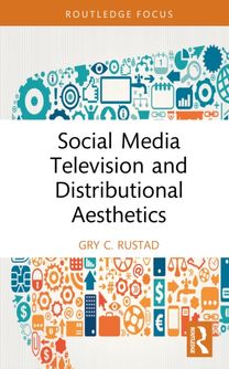 Social Media Television and Distributional Aesthetics Social Media Television and Distributional Aesthetics