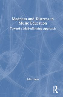 Madness and Distress in Music Education
