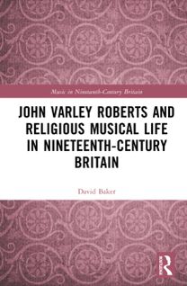 John Varley Roberts and Religious Musical Life in Nineteenth-Century Britain