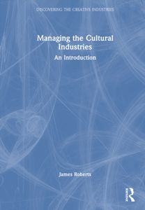 Managing the Cultural Industries