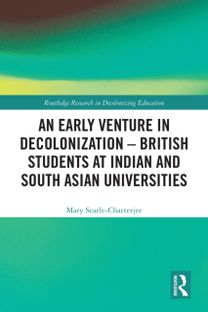Early Venture in Decolonization – British Students at Indian and South Asian Universities