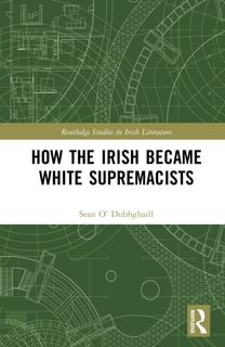 How the Irish Became White Supremacists