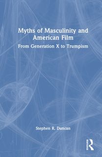Myths of Masculinity and American Film