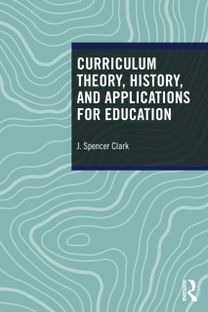 Curriculum Theory, History, and Applications for Education Curriculum Theory, History, and Applications for Education