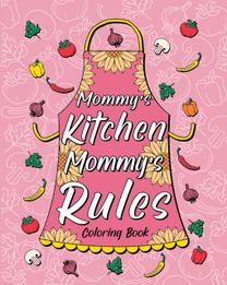 Mommy's Kitchen Mommy's Rules Coloring Book