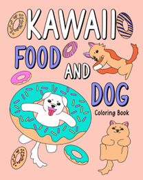 Kawaii Food and Dog Coloring Book