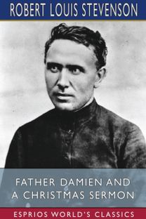 Father Damien and a Christmas Sermon (Esprios Classics) Father Damien and a Christmas Sermon (Esprios Classics)
