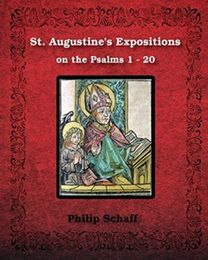 St. Augustine's Expositions on the Psalms 1 - 20 St. Augustine's Expositions on the Psalms 1 - 20