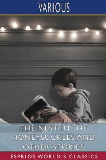 Nest in the Honeysuckles and Other Stories (Esprios Classics)
