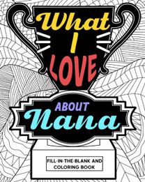 What I Love About Nana Coloring Book